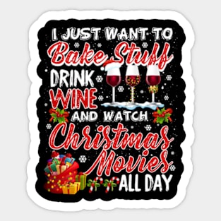 I Just Want To Bake Stuff Drink Wine Christmas Movies Gift Sticker